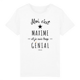 T-Shirt Enfant - Maxime est trop Génial - Coton Bio - Cadeau Original - Cadeau Personnalisable - Cadeaux-Positifs.com -3-4 ans-Blanc-