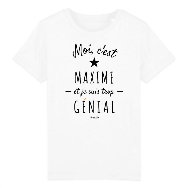 Cadeau anniversaire : T-Shirt Enfant - Maxime est trop Génial - Coton Bio - Cadeau Original - Cadeau Personnalisable - Cadeaux-Positifs.com -3-4 ans-Blanc-