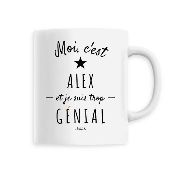 Mug - Alex est trop Génial - 6 Coloris - Cadeau Original - Cadeau Personnalisable - Cadeaux-Positifs.com -Unique-Blanc-