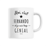 Mug - Fernando est trop Génial - 6 Coloris - Cadeau Original - Cadeau Personnalisable - Cadeaux-Positifs.com -Unique-Blanc-