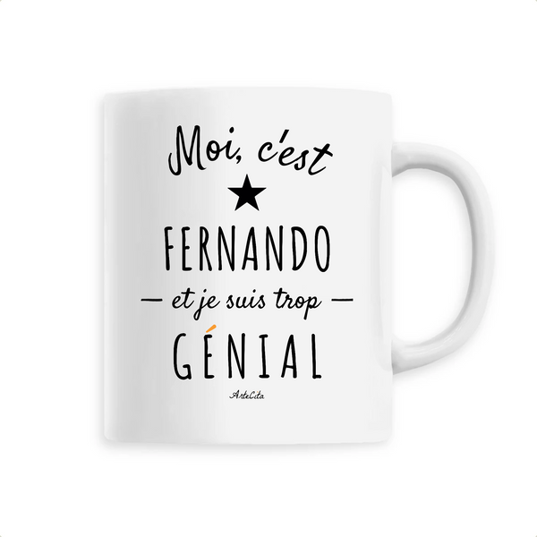 Mug - Fernando est trop Génial - 6 Coloris - Cadeau Original - Cadeau Personnalisable - Cadeaux-Positifs.com -Unique-Blanc-