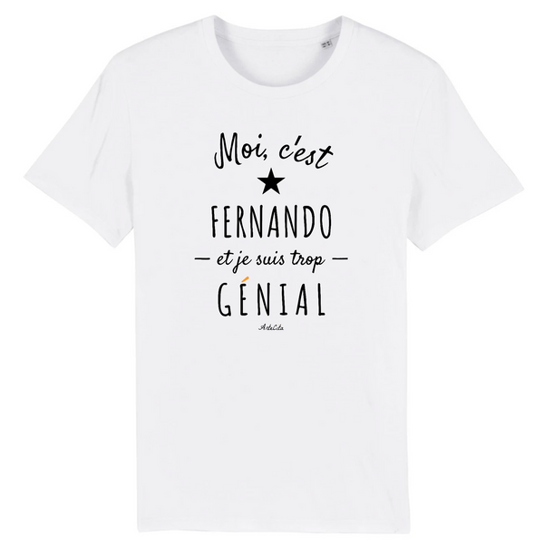 T-Shirt - Fernando est trop Génial - Coton Bio - Cadeau Original - Cadeau Personnalisable - Cadeaux-Positifs.com -XS-Blanc-