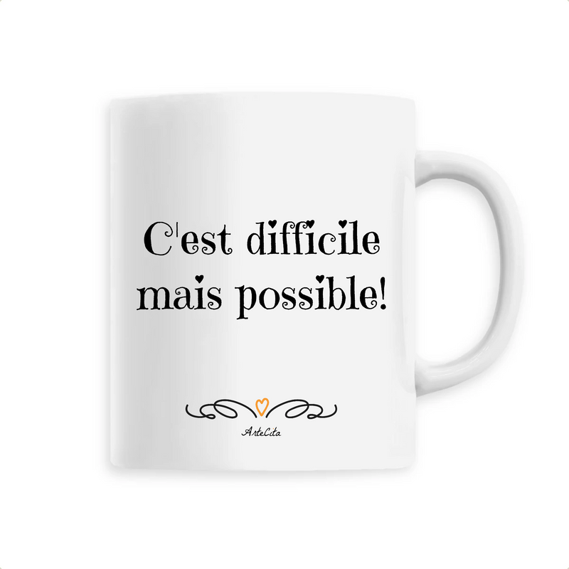 Cadeau anniversaire : Mug - C'est difficile mais possible - 6 Coloris - Cadeau Motivant - Cadeau Personnalisable - Cadeaux-Positifs.com -Unique-Blanc-