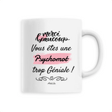 Mug - Merci, vous êtes une Psychomot trop Géniale - 6 Coloris - Cadeau Personnalisable - Cadeaux-Positifs.com -Unique-Blanc-