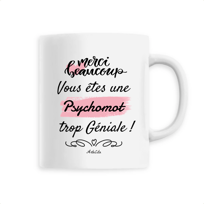 Cadeau anniversaire : Mug - Merci, vous êtes une Psychomot trop Géniale - 6 Coloris - Cadeau Personnalisable - Cadeaux-Positifs.com -Unique-Blanc-