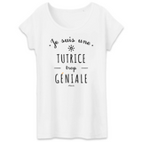 T-Shirt - Une Tutrice trop Géniale - Coton Bio - Cadeau Original - Cadeau Personnalisable - Cadeaux-Positifs.com -XS-Blanc-