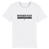 T-Shirt - Bouger Plus pour Manger Plus - Unisexe - Coton Bio - Cadeau Original - Cadeau Personnalisable - Cadeaux-Positifs.com -XS-Blanc-