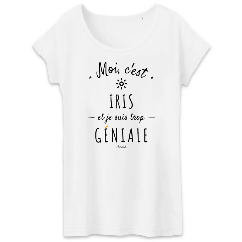 Cadeau anniversaire : T-Shirt - Iris est trop Géniale - Coton Bio - Cadeau Original - Cadeau Personnalisable - Cadeaux-Positifs.com -XS-Blanc-