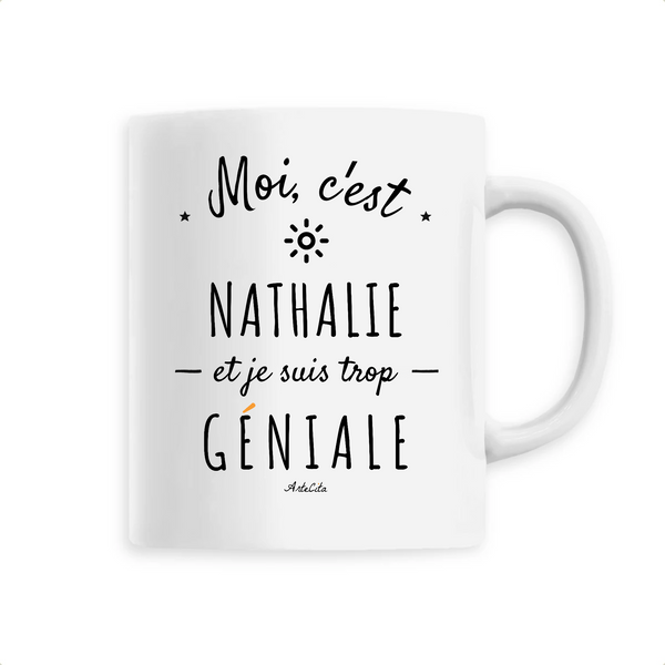 Mug - Nathalie est trop Géniale - 6 Coloris - Cadeau Original - Cadeau Personnalisable - Cadeaux-Positifs.com -Unique-Blanc-