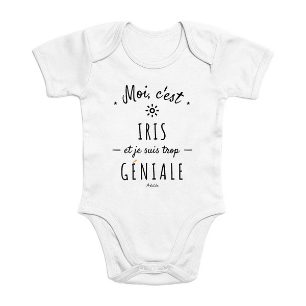 Body - Iris est trop Géniale - Coton Bio - Cadeau Original - Cadeau Personnalisable - Cadeaux-Positifs.com -0-3 Mois-Blanc-