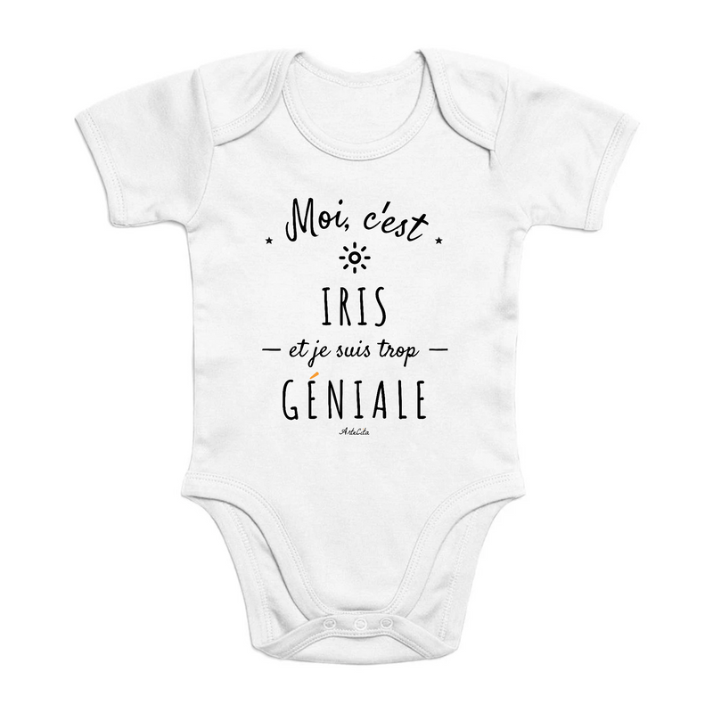 Cadeau anniversaire : Body - Iris est trop Géniale - Coton Bio - Cadeau Original - Cadeau Personnalisable - Cadeaux-Positifs.com -0-3 Mois-Blanc-