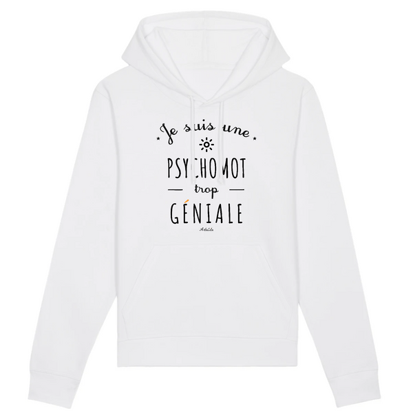 Sweat à Capuche - Une Psychomot trop Géniale - Coton Bio - Cadeau Original - Cadeau Personnalisable - Cadeaux-Positifs.com -XS-Blanc-