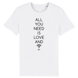 T-Shirt - All you need is Love and Wifi - Unisexe - Coton Bio - Cadeau Original - Cadeau Personnalisable - Cadeaux-Positifs.com -XS-Blanc-