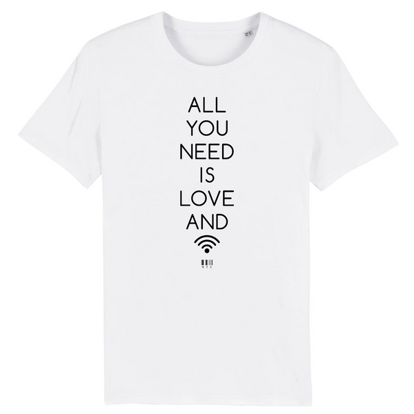 T-Shirt - All you need is Love and Wifi - Unisexe - Coton Bio - Cadeau Original - Cadeau Personnalisable - Cadeaux-Positifs.com -XS-Blanc-