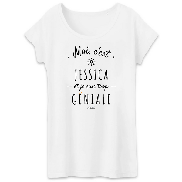 T-Shirt - Jessica est trop Géniale - Coton Bio - Cadeau Original - Cadeau Personnalisable - Cadeaux-Positifs.com -XS-Blanc-