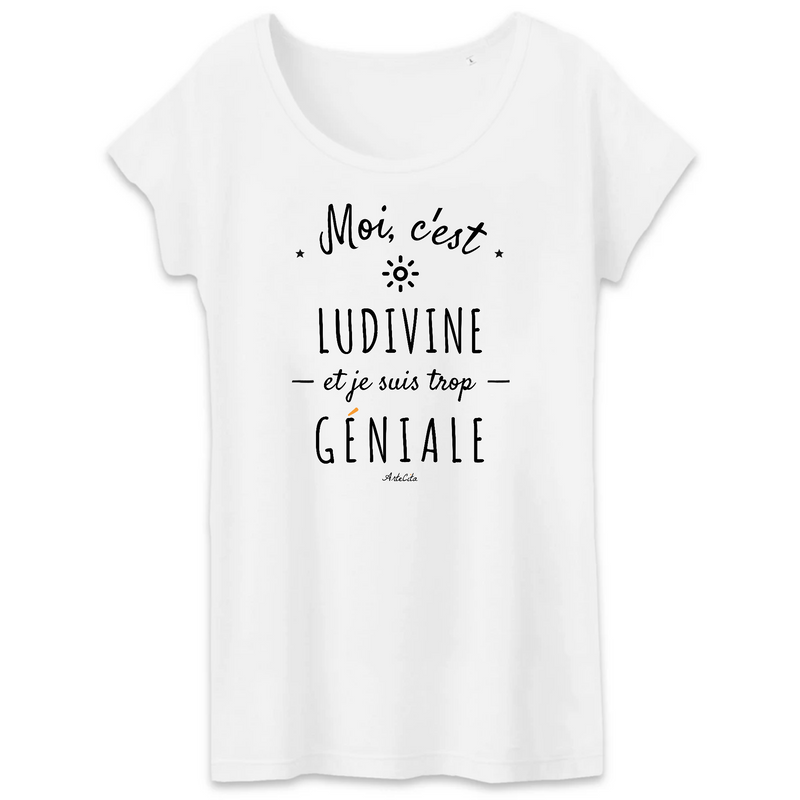 Cadeau anniversaire : T-Shirt - Ludivine est trop Géniale - Coton Bio - Cadeau Original - Cadeau Personnalisable - Cadeaux-Positifs.com -XS-Blanc-