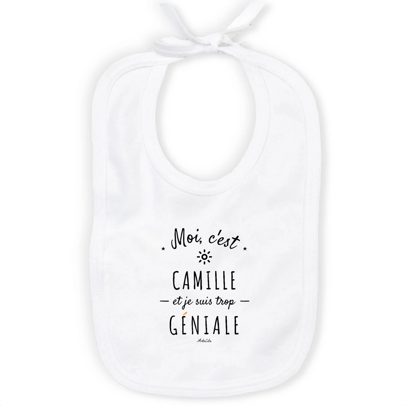 Cadeau anniversaire : Bavoir - Camille est trop Géniale - Coton Bio - Cadeau Original - Cadeau Personnalisable - Cadeaux-Positifs.com -Unique-Blanc-