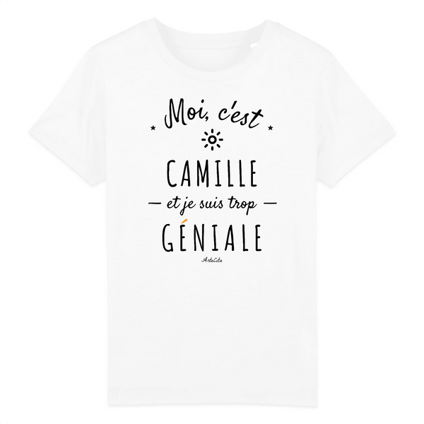 T-Shirt Enfant - Camille est trop Géniale - Coton Bio - Cadeau Original - Cadeau Personnalisable - Cadeaux-Positifs.com -3-4 ans-Blanc-