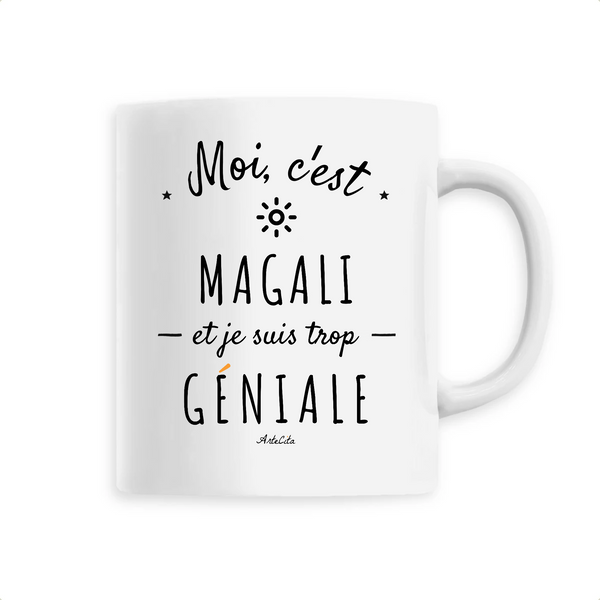 Mug - Magali est trop Géniale - 6 Coloris - Cadeau Original - Cadeau Personnalisable - Cadeaux-Positifs.com -Unique-Blanc-