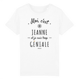 T-Shirt Enfant - Jeanne est trop Géniale - Coton Bio - Cadeau Original - Cadeau Personnalisable - Cadeaux-Positifs.com -3-4 ans-Blanc-