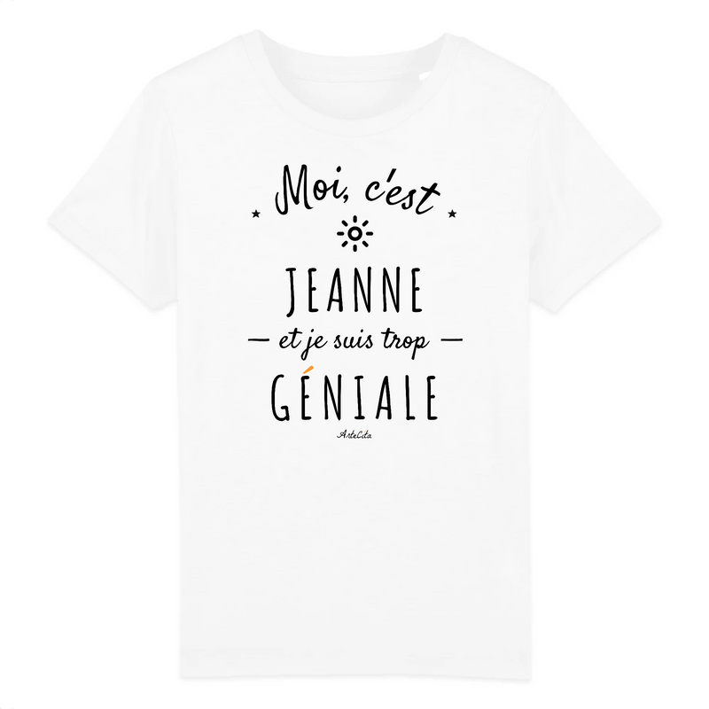 Cadeau anniversaire : T-Shirt Enfant - Jeanne est trop Géniale - Coton Bio - Cadeau Original - Cadeau Personnalisable - Cadeaux-Positifs.com -3-4 ans-Blanc-