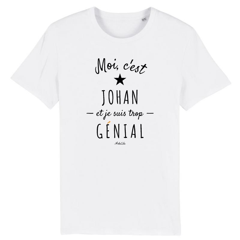 Cadeau anniversaire : T-Shirt - Johan est trop Génial - Coton Bio - Cadeau Original - Cadeau Personnalisable - Cadeaux-Positifs.com -XS-Blanc-