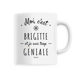 Mug - Brigitte est trop Géniale - 6 Coloris - Cadeau Original - Cadeau Personnalisable - Cadeaux-Positifs.com -Unique-Blanc-