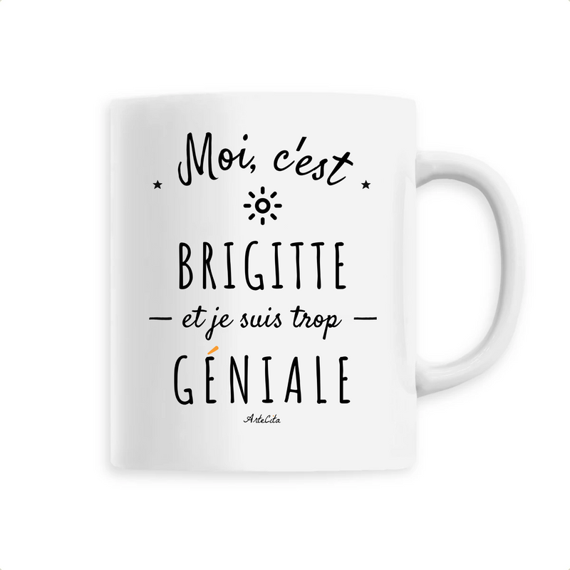 Cadeau anniversaire : Mug - Brigitte est trop Géniale - 6 Coloris - Cadeau Original - Cadeau Personnalisable - Cadeaux-Positifs.com -Unique-Blanc-