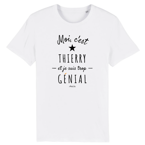 T-Shirt - Thierry est trop Génial - Coton Bio - Cadeau Original - Cadeau Personnalisable - Cadeaux-Positifs.com -XS-Blanc-