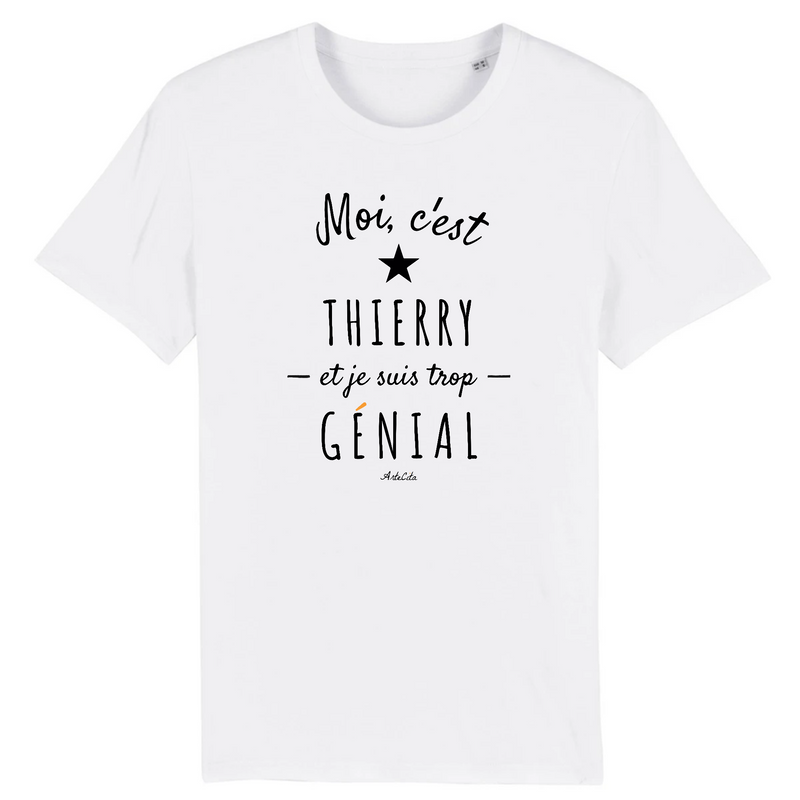 Cadeau anniversaire : T-Shirt - Thierry est trop Génial - Coton Bio - Cadeau Original - Cadeau Personnalisable - Cadeaux-Positifs.com -XS-Blanc-