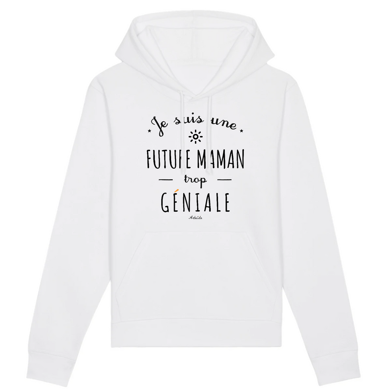 Cadeau anniversaire : Sweat à Capuche - Une Future Maman trop Géniale - Coton Bio - Cadeau Original - Cadeau Personnalisable - Cadeaux-Positifs.com -XS-Blanc-