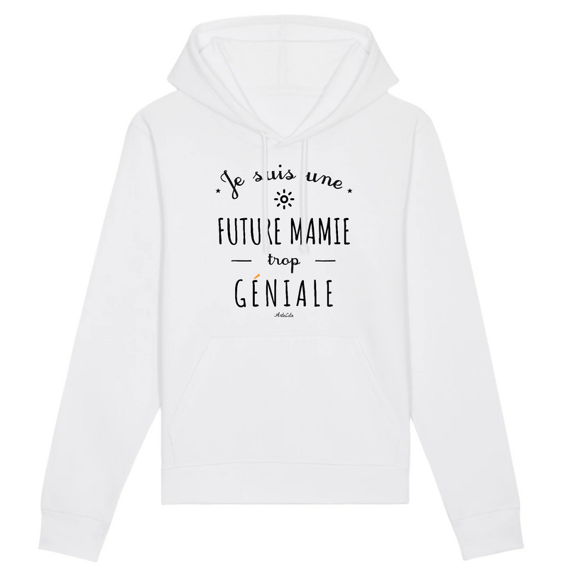 Cadeau anniversaire : Sweat à Capuche - Une Future Mamie trop Géniale - Coton Bio - Cadeau Original - Cadeau Personnalisable - Cadeaux-Positifs.com -XS-Blanc-