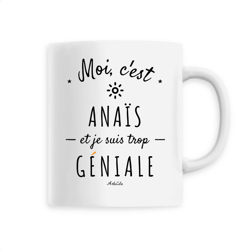 Cadeau anniversaire : Mug - Anaïs est trop Géniale - 6 Coloris - Cadeau Original - Cadeau Personnalisable - Cadeaux-Positifs.com -Unique-Blanc-