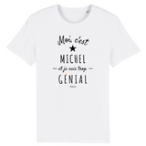 T-Shirt - Michel est trop Génial - Coton Bio - Cadeau Original - Cadeau Personnalisable - Cadeaux-Positifs.com -XS-Blanc-
