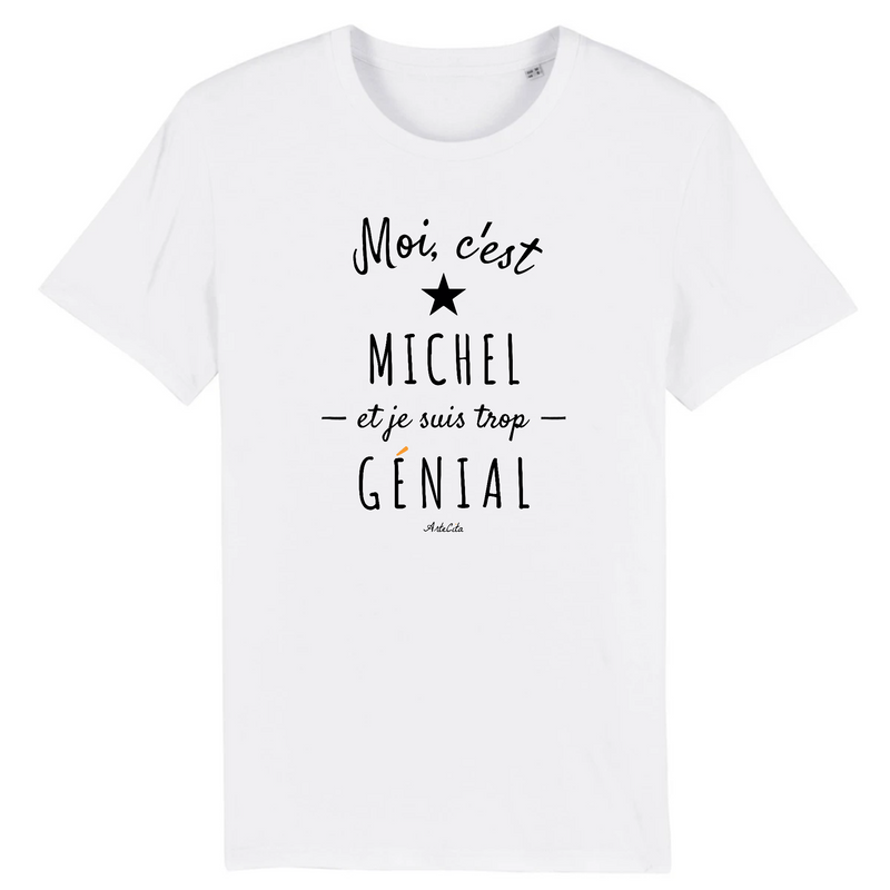 Cadeau anniversaire : T-Shirt - Michel est trop Génial - Coton Bio - Cadeau Original - Cadeau Personnalisable - Cadeaux-Positifs.com -XS-Blanc-