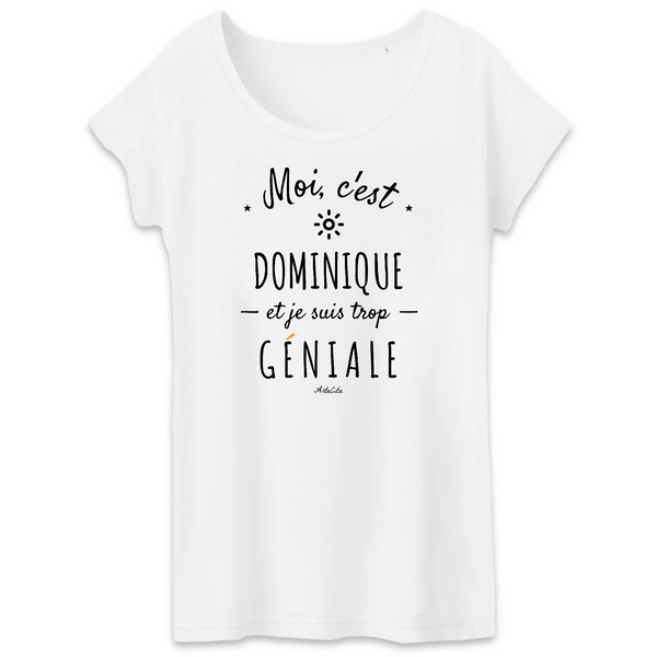 T-Shirt - Dominique est trop Géniale - Coton Bio - Cadeau Original - Cadeau Personnalisable - Cadeaux-Positifs.com -XS-Blanc-