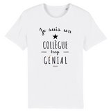T-Shirt - Un Collègue trop Génial - Coton Bio - Cadeau Original - Cadeau Personnalisable - Cadeaux-Positifs.com -XS-Blanc-