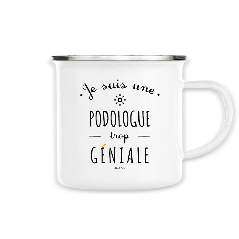 Cadeau anniversaire : Mug - Une Podologue trop Géniale - Métal émaillé - Cadeau Original - Cadeau Personnalisable - Cadeaux-Positifs.com -Unique-Blanc-
