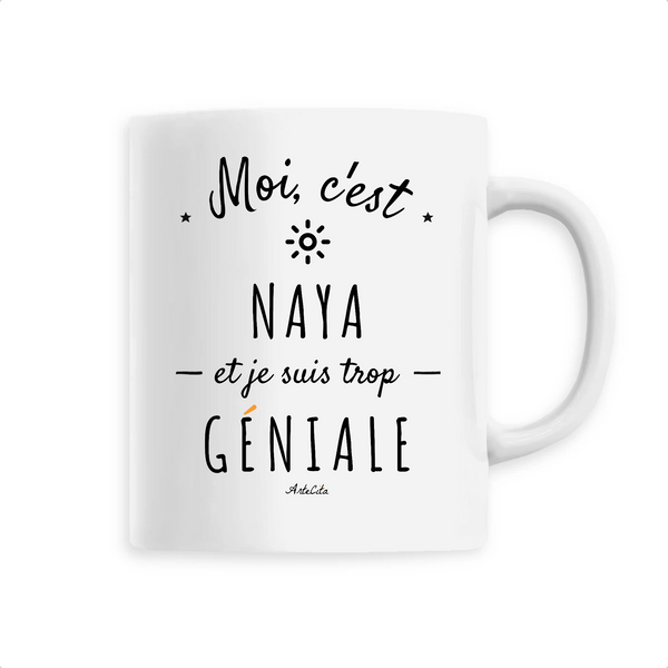 Mug - Naya est trop Géniale - 6 Coloris - Cadeau Original - Cadeau Personnalisable - Cadeaux-Positifs.com -Unique-Blanc-