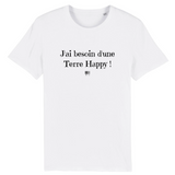 T-Shirt - J'ai besoin d'une Terre Happy - Unisexe - Coton Bio - Cadeau Original - Cadeau Personnalisable - Cadeaux-Positifs.com -XS-Blanc-