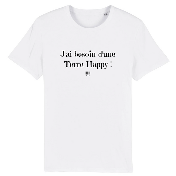 T-Shirt - J'ai besoin d'une Terre Happy - Unisexe - Coton Bio - Cadeau Original - Cadeau Personnalisable - Cadeaux-Positifs.com -XS-Blanc-