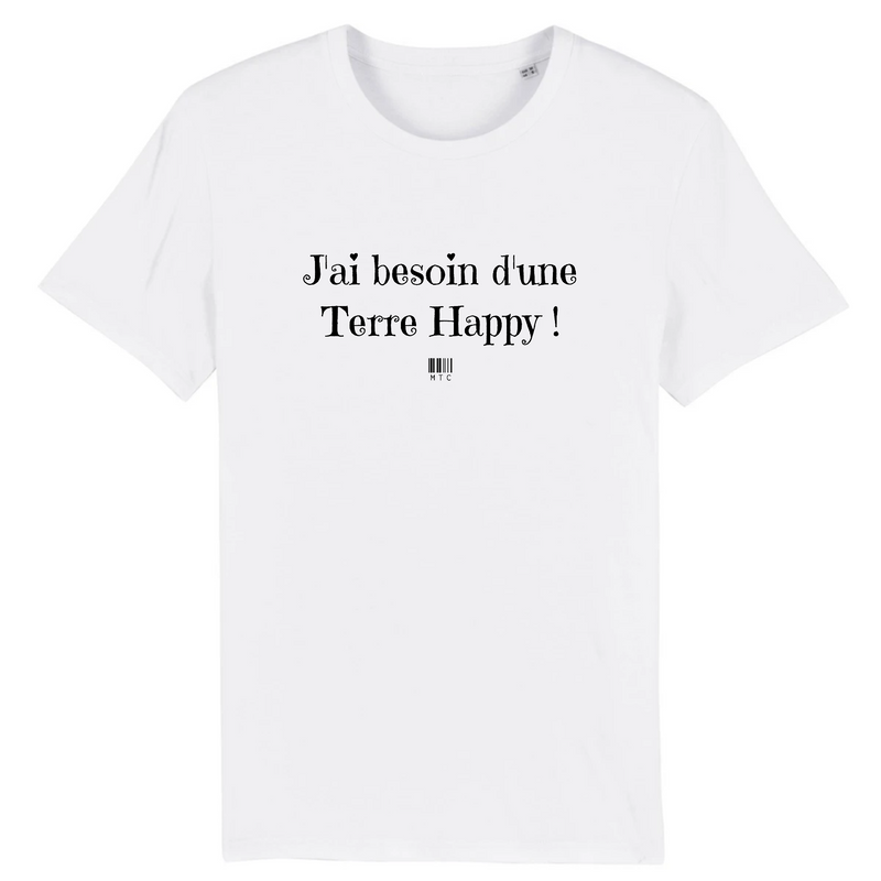 Cadeau anniversaire : T-Shirt - J'ai besoin d'une Terre Happy - Unisexe - Coton Bio - Cadeau Original - Cadeau Personnalisable - Cadeaux-Positifs.com -XS-Blanc-