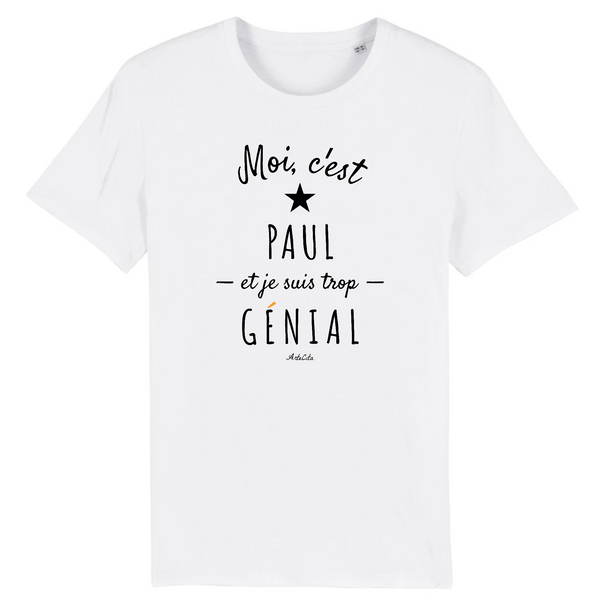 T-Shirt - Paul est trop Génial - Coton Bio - Cadeau Original - Cadeau Personnalisable - Cadeaux-Positifs.com -XS-Blanc-