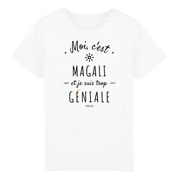 T-Shirt Enfant - Magali est trop Géniale - Coton Bio - Cadeau Original - Cadeau Personnalisable - Cadeaux-Positifs.com -3-4 ans-Blanc-