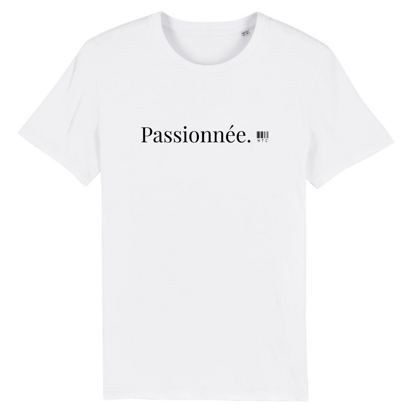 Cadeau anniversaire : T-Shirt - Passionnée - Coton Bio - 7 Coloris - Cadeau Original - Cadeau Personnalisable - Cadeaux-Positifs.com -XS-Blanc-