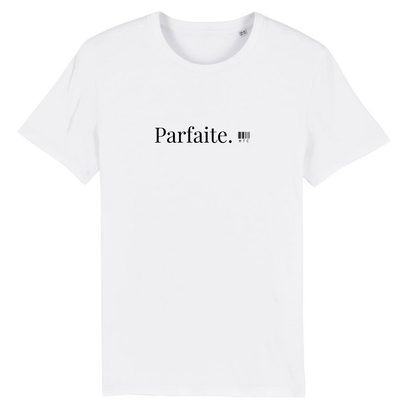 Cadeau anniversaire : T-Shirt - Parfaite - Coton Bio - 7 Coloris - Cadeau Original - Cadeau Personnalisable - Cadeaux-Positifs.com -XS-Blanc-