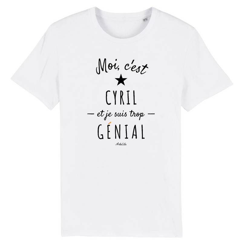 Cadeau anniversaire : T-Shirt - Cyril est trop Génial - Coton Bio - Cadeau Original - Cadeau Personnalisable - Cadeaux-Positifs.com -XS-Blanc-