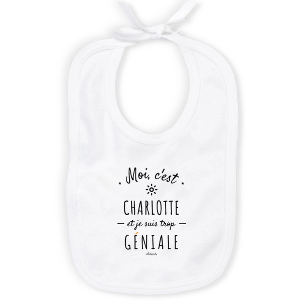 Bavoir - Charlotte est trop Géniale - Coton Bio - Cadeau Original - Cadeau Personnalisable - Cadeaux-Positifs.com -Unique-Blanc-