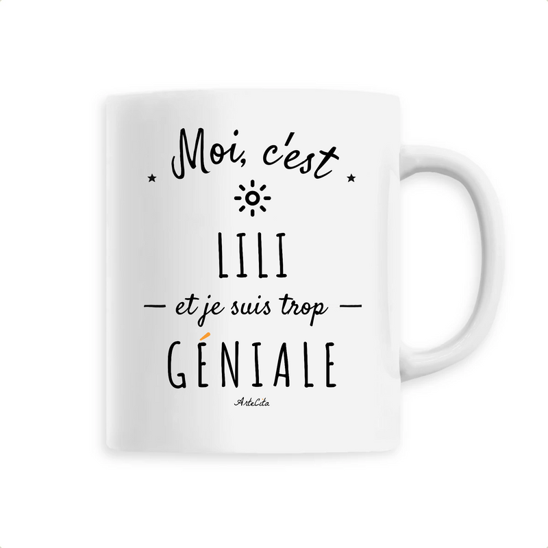 Mug - Lili est trop Géniale - 6 Coloris - Cadeau Original – Cadeaux-Positifs .com