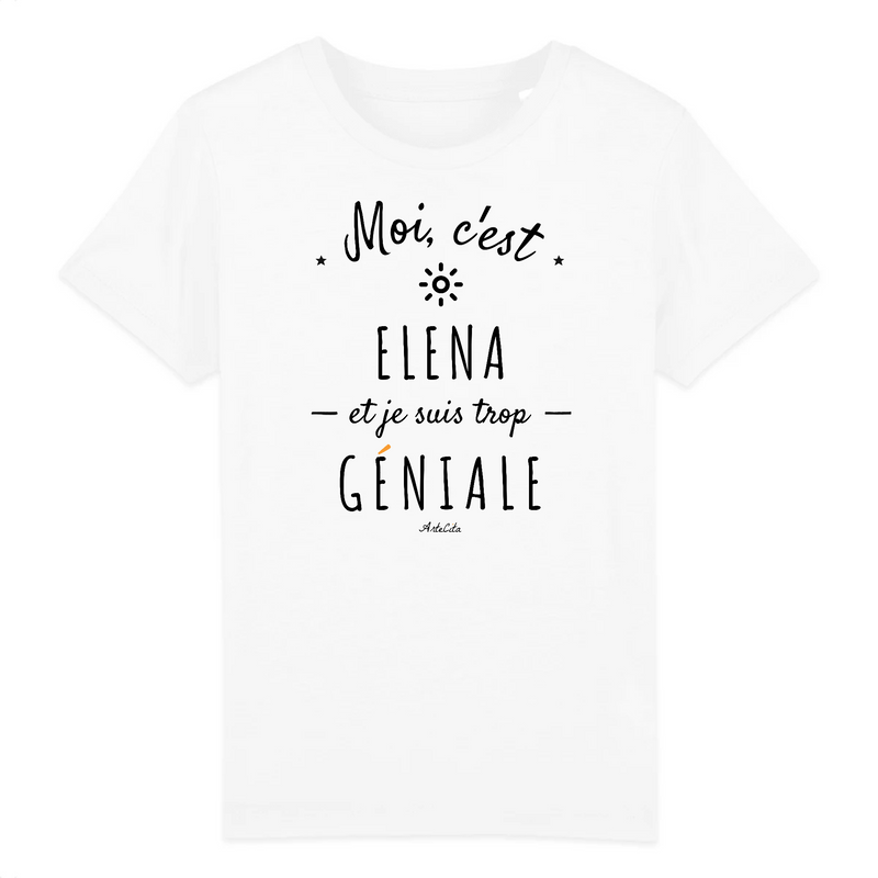Cadeau anniversaire : T-Shirt Enfant - Elena est trop Géniale - Coton Bio - Cadeau Original - Cadeau Personnalisable - Cadeaux-Positifs.com -3-4 ans-Blanc-